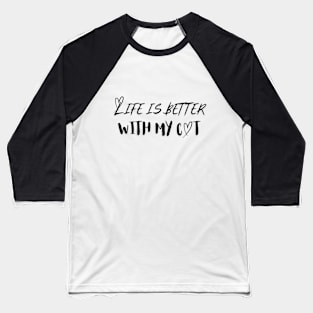 Life is Better with my Cat Baseball T-Shirt